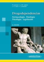 Drogodependencias: Farmacologia. Patologia. Psicologia. Legislaci On. 3ª Edicion