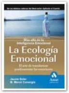 Portada del Libro Ecologia Emocional: El Arte De Transformar Positivamente Las Emoc Iones