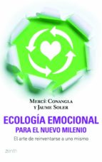 Portada del Libro Ecologia Emocional Para El Nuevo Milenio: El Arte De Reinventarse A Uno Mismo