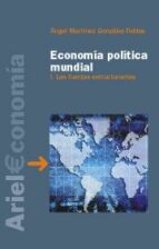 Portada del Libro Economia Politica Mundial I : Las Fuerzas Estructurantes