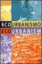 Ecourbanismo: Entornos Humanos Sostenibles: 60 Proyectos