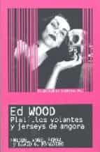 Portada del Libro Ed Wood: Platillos Volantes Y Jerseys De Angora