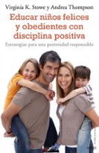 Portada del Libro Educar Niños Felices Y Obedientes Con Disciplina Positiva:estra Tegias Para Una Paternidad Responsable