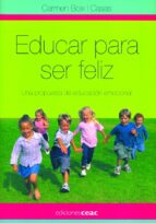 Portada del Libro Educar Para Ser Feliz: Una Propuesta De Educacion Emocional