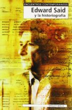 Edward Said Y La Historiografia