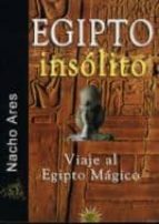 Portada del Libro Egipto Insolito: Viaje Al Egipto Magico