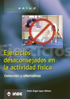 Portada del Libro Ejercicios Desaconsejados En La Actividad Fisica: Deteccion Y Alt Ernativas
