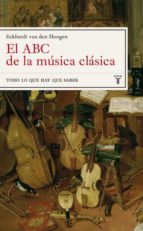 Portada del Libro El Abc De La Musica Clasica: Todo Lo Que Hay Que Saber