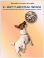 Portada del Libro El Adiestramiento Silencioso: Inteligencia Emocional Aplicada Al Adiestramiento Canino