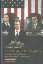 Portada del Libro El Amigo Americano: España Y Estados Unidos: De La Dictadura A La Democracia