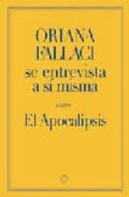Portada del Libro El Apocalipsis: Oriana Fallaci Se Entrevista A Si Misma