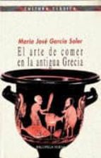 Portada del Libro El Arte De Comer En La Antigua Grecia