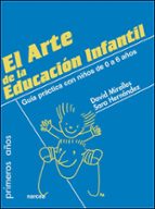 Portada del Libro El Arte De La Educacion Infantil: Guia Practica Con Niños De 0 A 6 Años