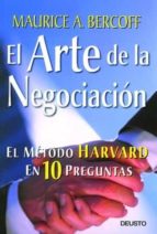 Portada del Libro El Arte De La Negociacion: El Metodo Harvard En 10 Preguntas