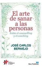 El Arte De Sanar A Las Personas: Entre El Counselling Y El Coachi Ng