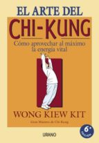 Portada del Libro El Arte Del Chi-kung: Como Aprovechar Al Maximo La Energia Vital
