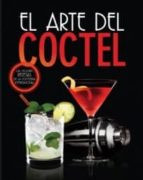 El Arte Del Coctel. Mejores Recetas De La Cocina Internacional