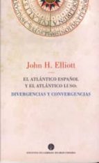 Portada del Libro El Atlantico Español Y El Atlantico Luso: Divergencias Y Converge Ncias