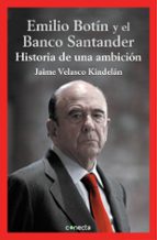 Portada del Libro El Banco Santander Y Emilio Botin: Historia De Una Ambicion