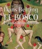 Portada del Libro El Bosco: El Jardin De Las Delicias