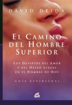 El Camino Del Hombre Superior: Los Desafios Del Amor Y Del Deseo Sexual En El Hombre De Hoy. Guia Espiritual