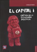 Portada del Libro El Capital I : Critica De La Economia Politica