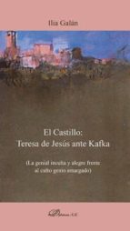Portada del Libro El Castillo: Teresa De Jesus Ante Kafka