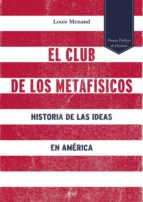 El Club De Los Metafisicos: Historia De Las Ideas En America
