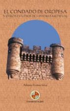 Portada del Libro El Condado De Oropesa Y Otros Estudios De Historia Medieval