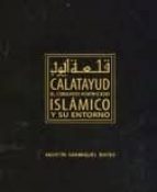 Portada del Libro El Conjunto Fortificado Islamico De Calatayud Y Su Entorno