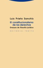 El Constitucionalismo De Los Derechos: Ensayos De Filosofia Jurid Ica