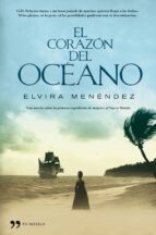 Portada del Libro El Corazon Del Oceano: Una Novela Sobre La Primera Expedicion De Mujeres Al Nuevo Mundo