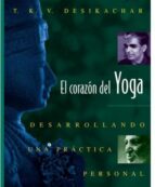 Portada del Libro El Corazon Del Yoga: Desarrollando Una Practica Personal