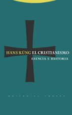 Portada del Libro El Cristianismo: Esencia E Historia