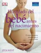 Portada del Libro El Cuidado Del Bebe Antes Del Nacimiento: El Mejor Programa Prena Tal Para Ti Y Tu Bebe