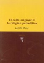 Portada del Libro El Culto Originario: La Religion Paleolítica