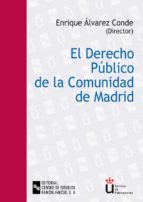 Portada del Libro El Derecho Publico De La Comunidad De Madrid: Comentarios Al Xx A Niversario Del Estatuto De Autonomia