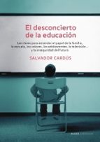 Portada del Libro El Desconcierto De La Educacion:las Claves Para Entender El Papel De La Familia, La Escuela, Los Valores...