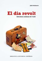 Portada del Libro El Dia Revolt: Literatura Catalana De L Exili
