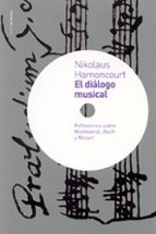 Portada del Libro El Dialogo Musical: Reflexiones Sobre Monteverdi, Bach Y Mozart