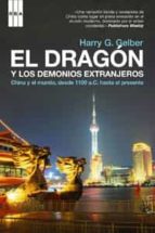 El Dragon Y Los Demonios Extranjeros: China Y El Mundo A Lo Largo De La Historia