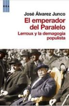 Portada del Libro El Emperador Del Paralelo: Lerroux Y La Demagogia Populista
