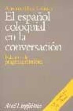 Portada del Libro El Español Coloquial En La Conversacion
