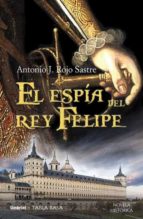 Portada del Libro El Espia Del Rey Felipe