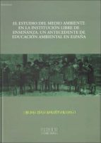 Portada del Libro El Estudio Del Medio Ambiente En La Institucion Libre De Enseñanz A: Un Antecedente De Educacion Ambiental En España