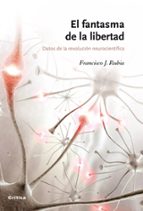 Portada del Libro El Fantasma De La Libertad: Datos De La Revolucion Neurocientific A