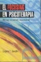 Portada del Libro El Focusing En Psicoterapia: Manual Del Metodo Experimental