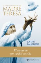Portada del Libro El Fuego Secreto De La Madre Teresa: El Encuentro Que Cambio Su V Ida