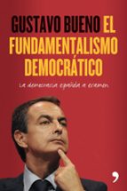 Portada del Libro El Fundamentalismo Democratico: La Democracia Española A Examen