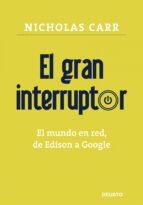 Portada del Libro El Gran Interruptor: El Mundo En Red, De Edison A Google
